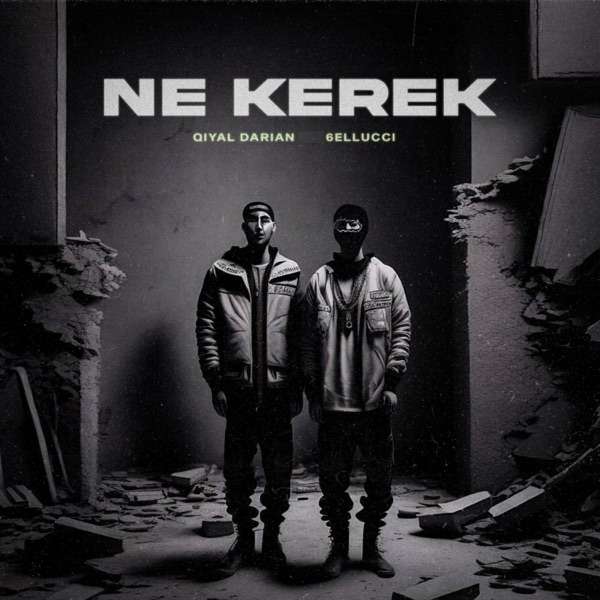 6ELLUCCI feat. Qiyal Darian – Ne Kerek