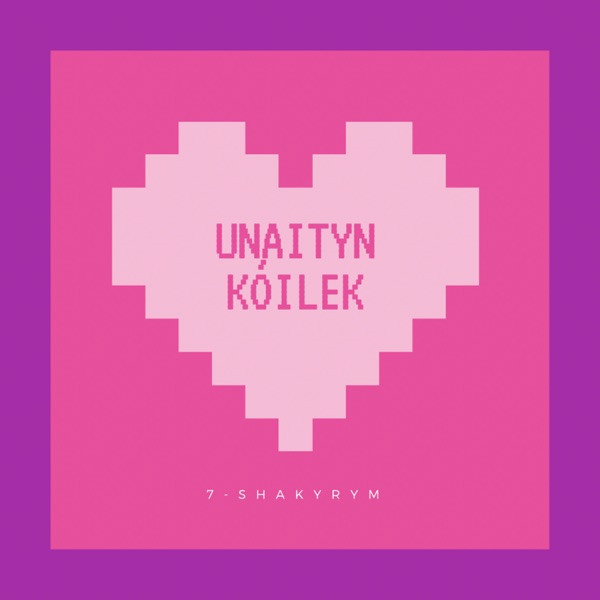 7–shakyrym – Unaityn kóilek