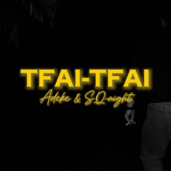 ADEKE feat. Sq–Night – Tfai–tfai