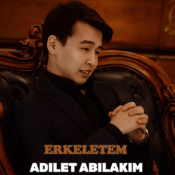 Adilet Abilakim – Erkeletem