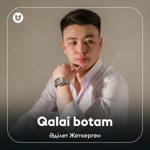 Әділет Жеткерген - Qalai botam