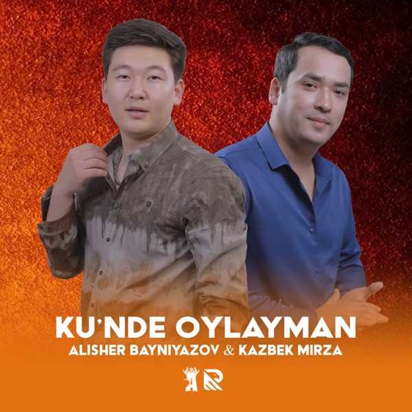 Alisher Bayniyazov feat. Kazbek Mirza – Ku'nde oylayman