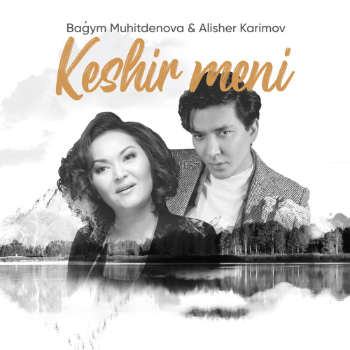Алишер Каримов, Bagym Muhitdenova – Keshir meni