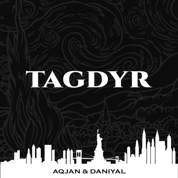 AQJAN feat. Daniyal – Tagdyr