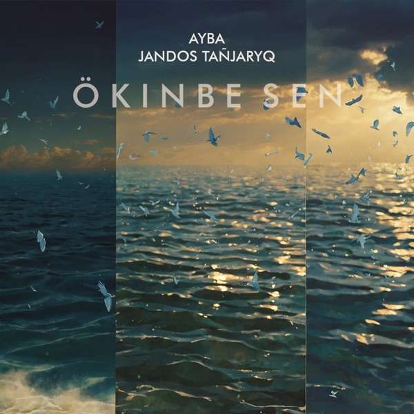 AYBA feat. Jandos Tañjaryq – Ökınbe sen