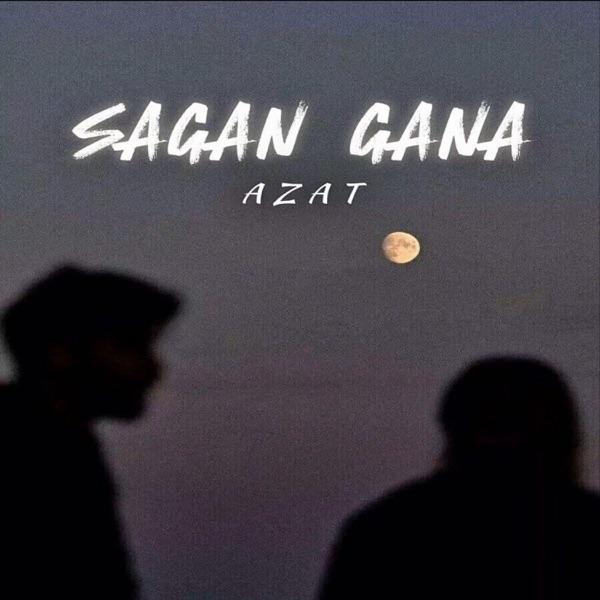 Azat - Sagan Gana