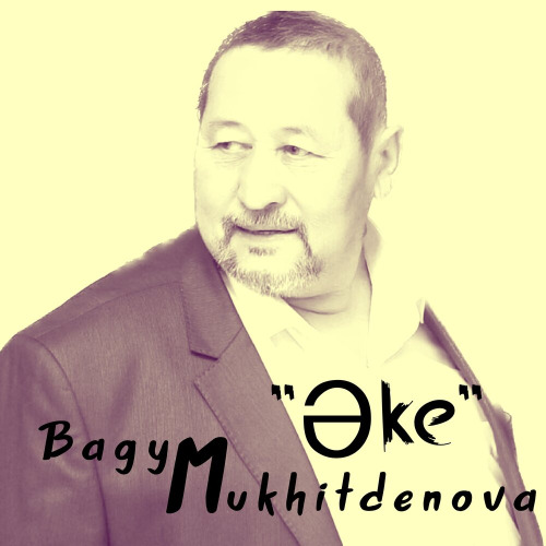 Bagym Muhitdenova – Әке