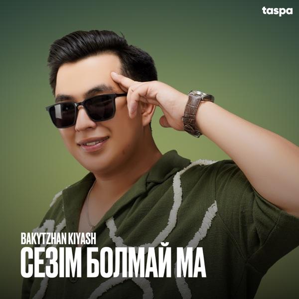 Bakytzhan Kiyash - Сезім болмай ма