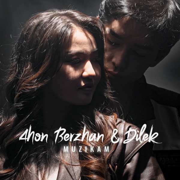 Dilek feat. Ahon Berzhan - Muzikam