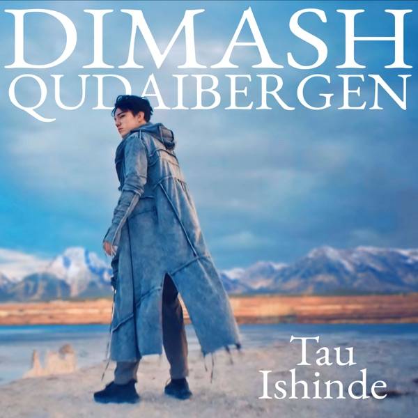 Dimash Qudaibergen - Tau Ishinde