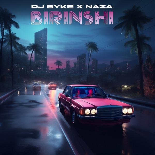 DJ Byke feat. Naza – Birinshi