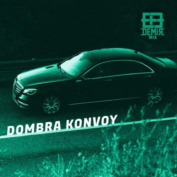 Efe Demir Mix – Dombra Konvoy