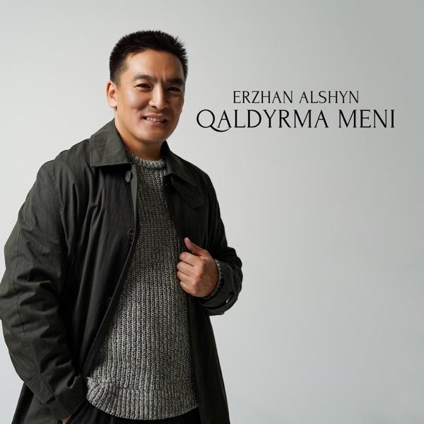 Erzhan Alshyn – Qaldyrma meni
