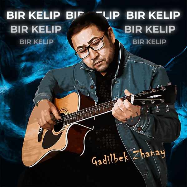 Gadilbek Zhanay – Bir Kelip