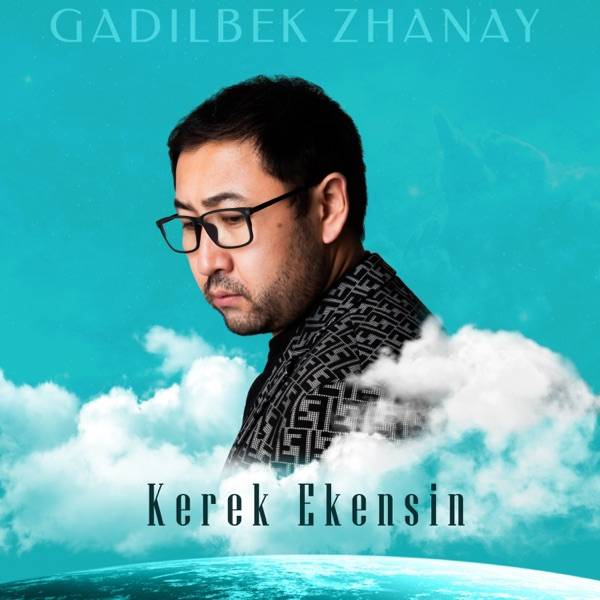 Gadilbek Zhanay – Kerek Ekensin