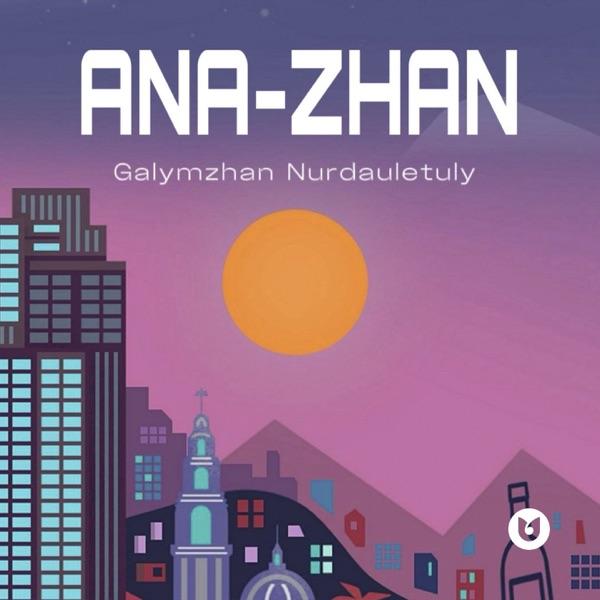 Galymzhan Nurdauletuly – Ana–Zhan