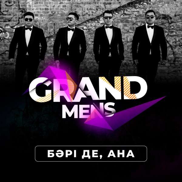 Grand Mens – Бәрі де, Ана