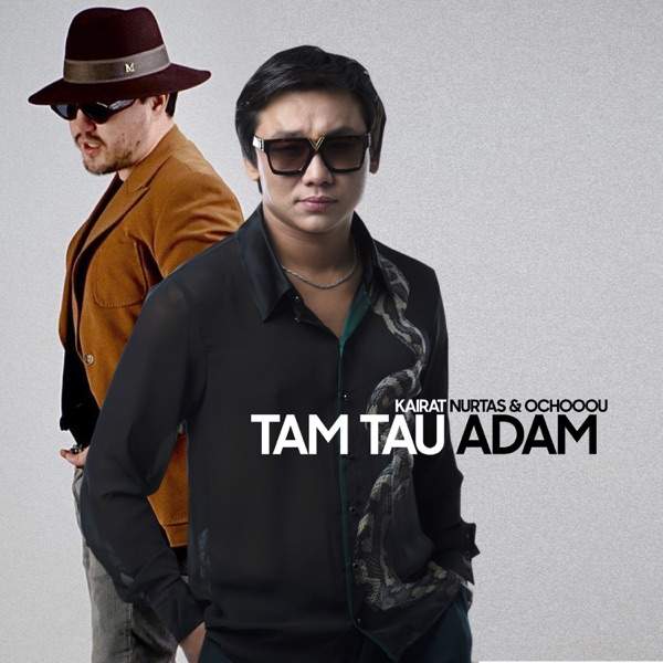 Кайрат Нуртас, Ochooou – Tam Tau Adam