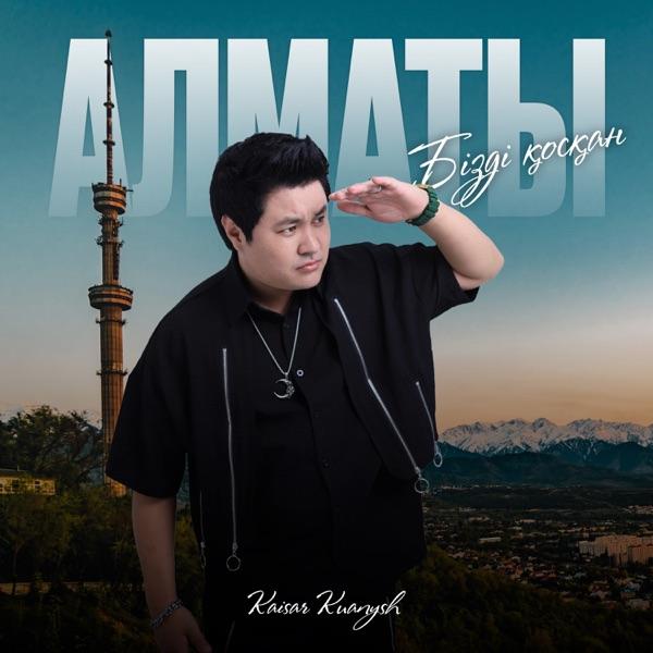 Kaisar Kuanysh – Бізді қосқан Алматы