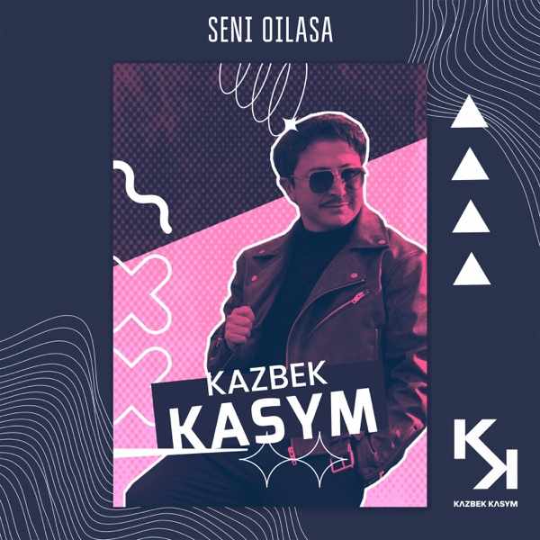 Kazbek Kasym – Seni oilasa