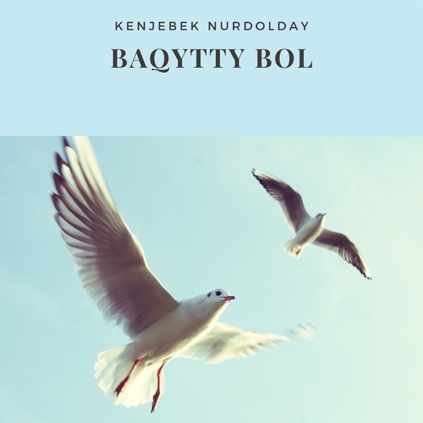 Kenjebek Nurdolday – Baqytty Bol