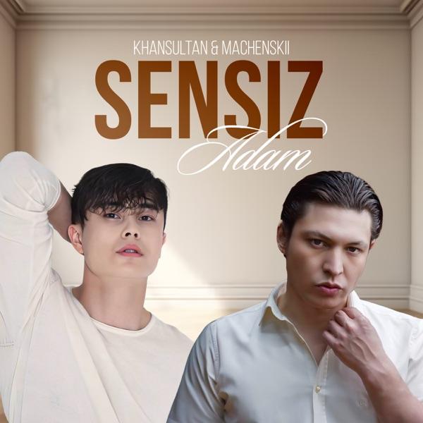 Machenskii & Khansultan - Sensiz Adam