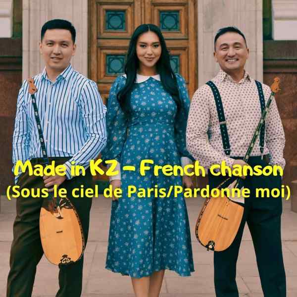 Made in KZ – French chanson (Sous le ciel de ParisPardonne moi)