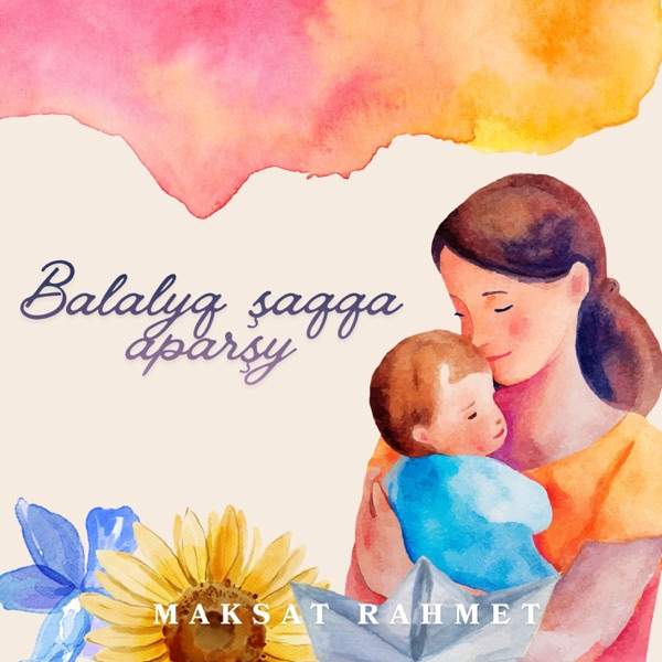 MAKSAT RAHMET - Balalyq şaqqa aparşy