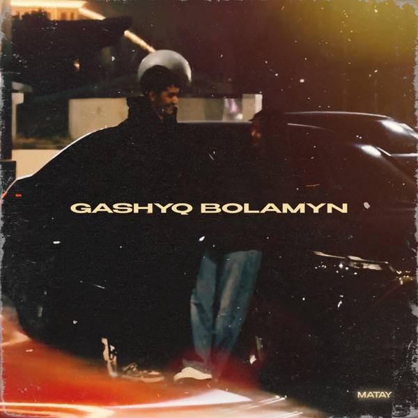 Matay - Gashyq bolamyn