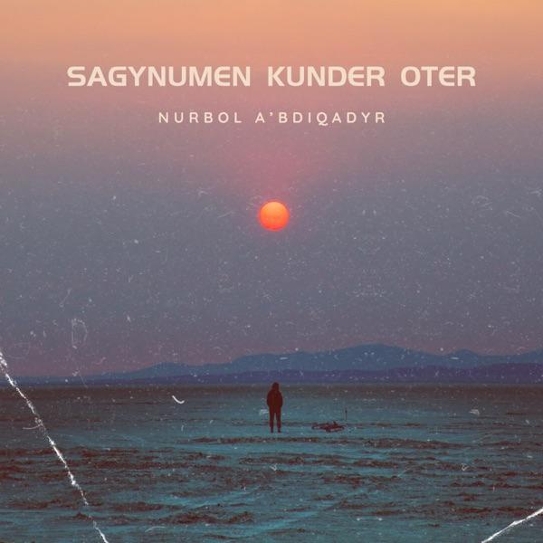 Nurbol A'bdiqadyr – Sagynumen kunder oter