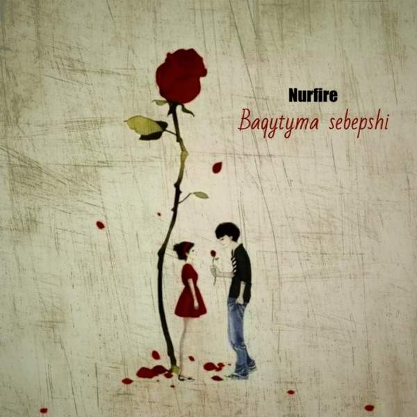 Nurfire – Baqytyma Sebepshi