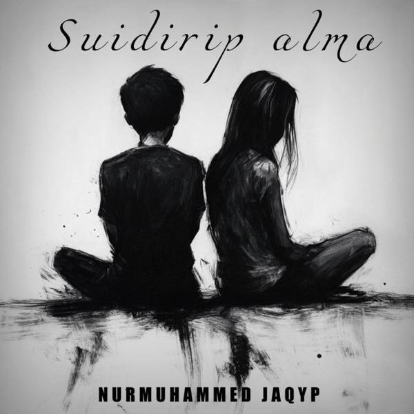 Nurmuhammed Jaqyp – Suidirip alma