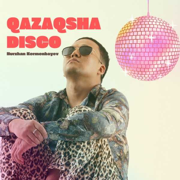 Nurzhan Kermenbayev – Qazaqsha Disco