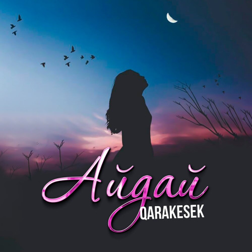Qarakesek – Айдай