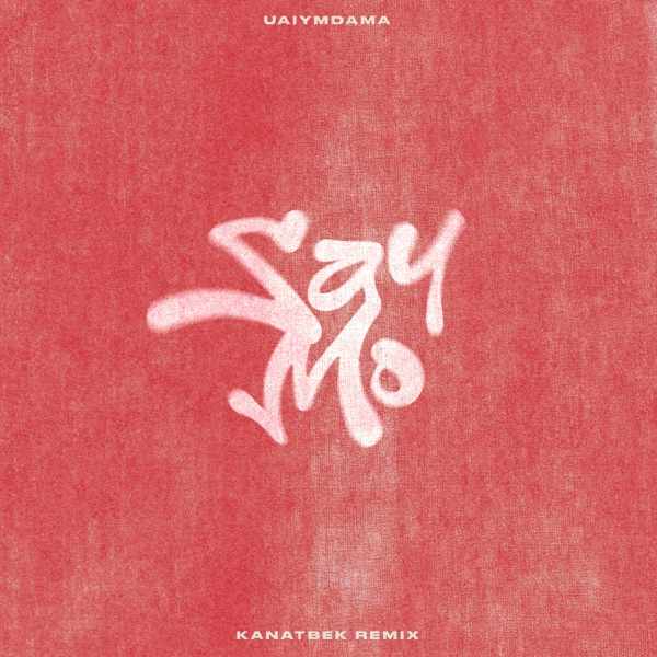 Say Mo & Kanatbek - Uaiymdama (Kanatbek Remix)