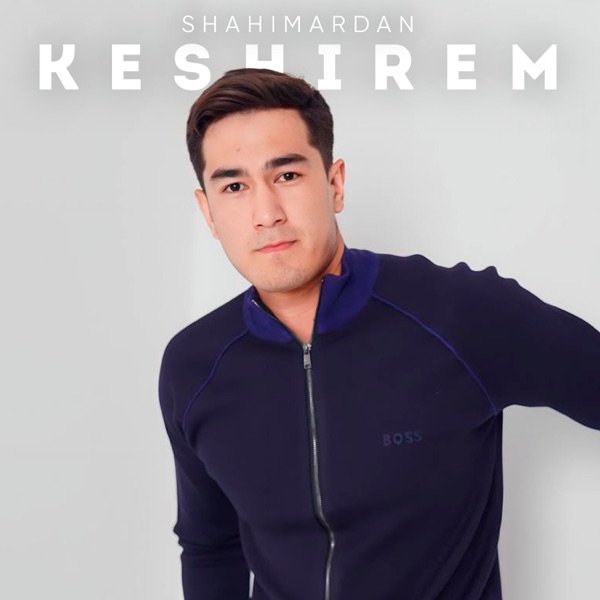 Shahimardan – Keshirem