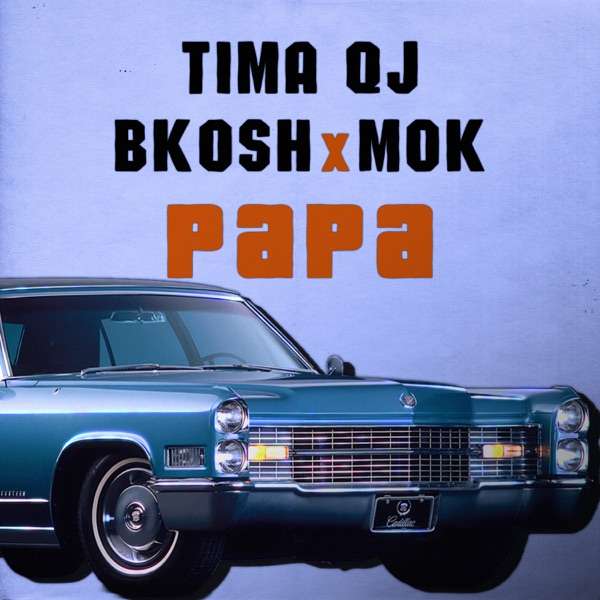 Tima QJ feat. BKOSH & MOK – PaPa