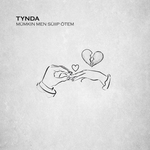TYNDA – Mümkin men süiip ötem