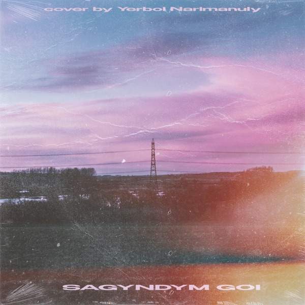 Yerbol Narimanuly – Sagyndym Goi
