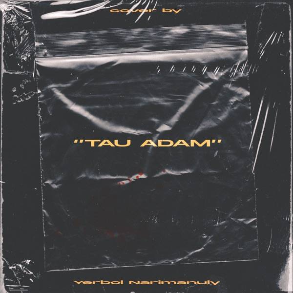 Yerbol Narimanuly – Tau Adam