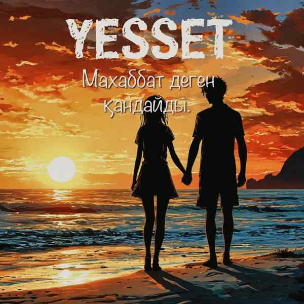 Yesset – Махаббат деген қандайды
