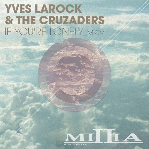 Yves Larock & The Cruzaders – If You're Lonely (Extended Mix)