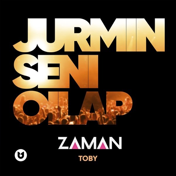 Zaman toby – Jurmin seni oilap