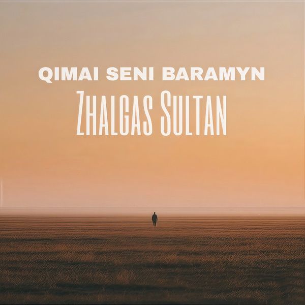 Zhalgas Sultan - Qimai seni baramyn
