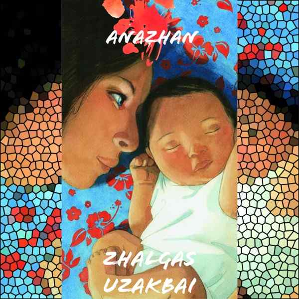 Zhalgas Uzakbai – Anazhan