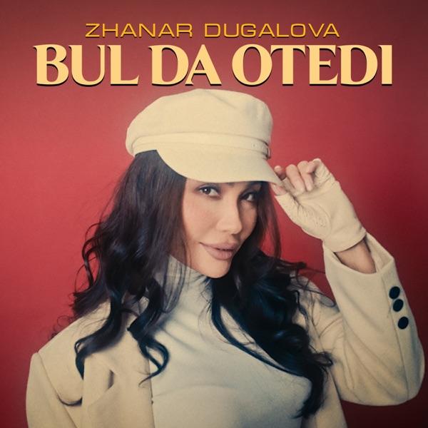 Zhanar Dugalova – Bul da otedi